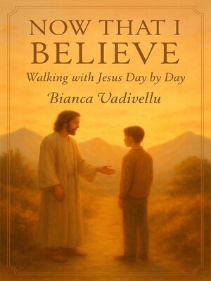 cover image of Now That I Believe